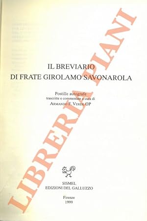 Il breviario di frate Girolamo Savonarola. Postille autografe trascritte e commentate a cura di A...