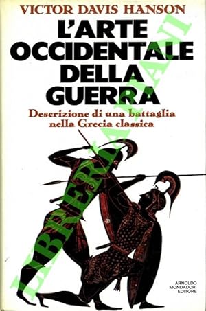 L'arte occidentale della guerra. Descrizione di una battaglia nella Grecia classica.