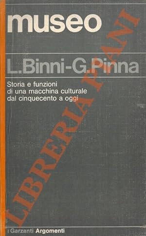 Museo. Storia e funzioni di una macchina culturale dal '500 a oggi.