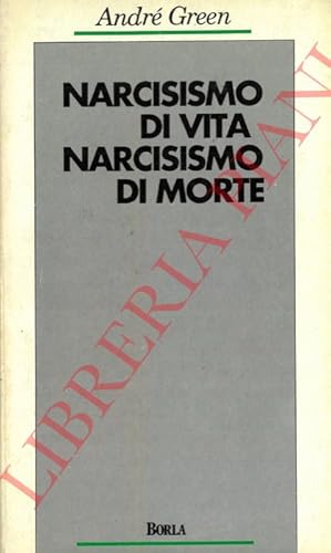 Narcisismo di vita. Narcisismo di morte.