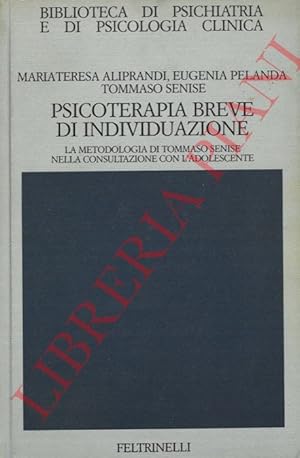 Immagine del venditore per Psicoterapia breve d'individuazione. La metodologia di Tommaso Senise nella consultazione con l'adolescente. venduto da Libreria Piani