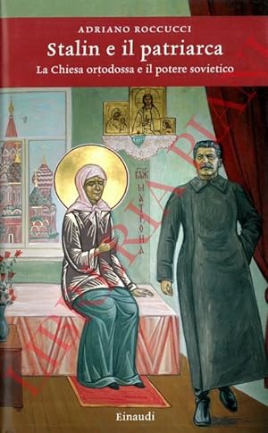 Bild des Verkufers fr Stalin e il patriarca. La chiesa ortodossa e il potere sovietico. zum Verkauf von Libreria Piani