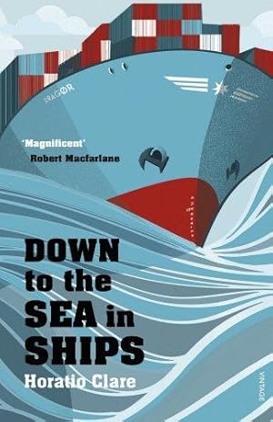 Image du vendeur pour Down To The Sea In Ships: Of Ageless Oceans and Modern Men mis en vente par WeBuyBooks