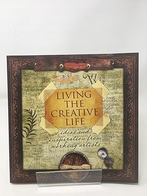 Immagine del venditore per Living the Creative Life: Ideas and Inspirations from Working Artists: Ideas and Inspiration from Working Artists venduto da Cambridge Recycled Books