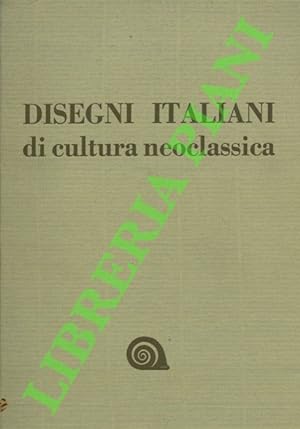 Bild des Verkufers fr Disegni italiani di cultura neoclassica. zum Verkauf von Libreria Piani
