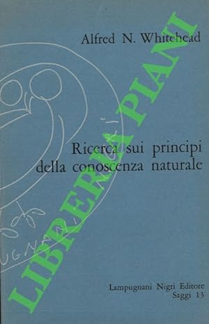 Bild des Verkufers fr Ricerche sui principi della conoscenza naturale. zum Verkauf von Libreria Piani