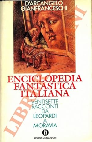 Enciclopedia fantastica italiana. Ventisette racconti da Leopardi a Moravia.