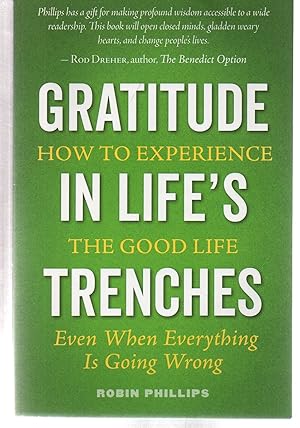 Bild des Verkufers fr Gratitude in Life's Trenches: How to Experience the Good Life Even When Everything Is Going Wrong zum Verkauf von EdmondDantes Bookseller