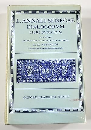 L. Annaei Senecae: Dialogorum Libri Duodecim . Oxford Classical Texts