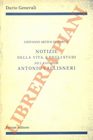 Bild des Verkufers fr Notizie della vita, e degli studi del Kavalier Antonio Vallisneri. zum Verkauf von Libreria Piani