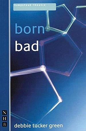 Seller image for born bad (NHB Modern Plays) for sale by WeBuyBooks