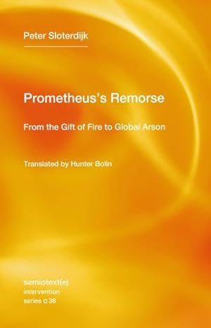 Seller image for Prometheus's Remorse : From the Gift of Fire to Global Arson for sale by GreatBookPrices