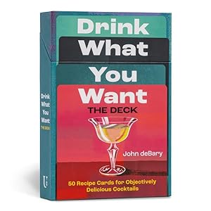Imagen del vendedor de Drink What You Want : The Deck: 50 Recipe Cards for Objectively Delicious Cocktails a la venta por GreatBookPrices