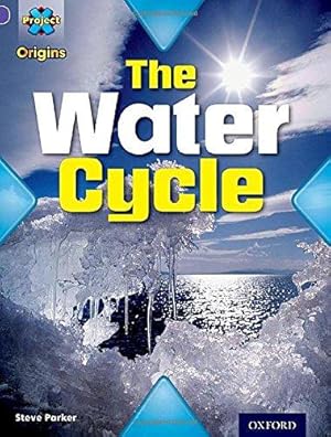 Image du vendeur pour Project X Origins: Purple Book Band, Oxford Level 8: Water: The Water Cycle mis en vente par WeBuyBooks