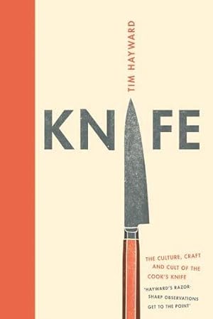 Seller image for Knife: The Cult, Craft and Culture of the Cook's Knife for sale by WeBuyBooks