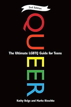 Seller image for Queer: The Ultimate LQBTQ Guide for Teens: The Ultimate LGBT Guide for Teens for sale by WeBuyBooks