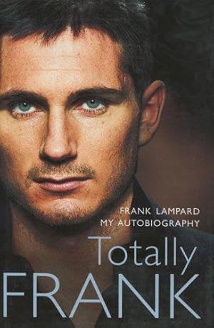 Imagen del vendedor de Totally Frank: The Autobiography of Frank Lampard a la venta por WeBuyBooks