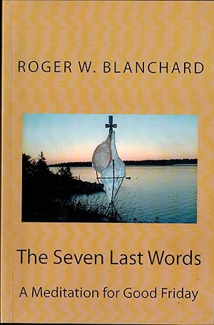 Seller image for The Seven Last Words: A Meditation for Good Friday for sale by UHR Books