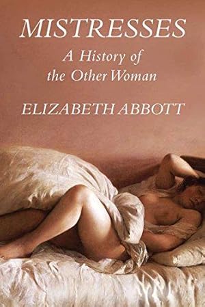 Seller image for Mistresses: A History of the Other Woman for sale by WeBuyBooks