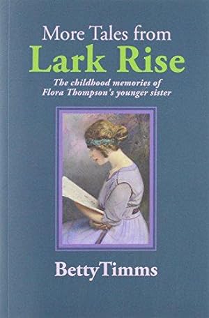 Image du vendeur pour More Tales from Lark Rise: The Childhood Memories of Flora Thompson's Younger Sister mis en vente par WeBuyBooks