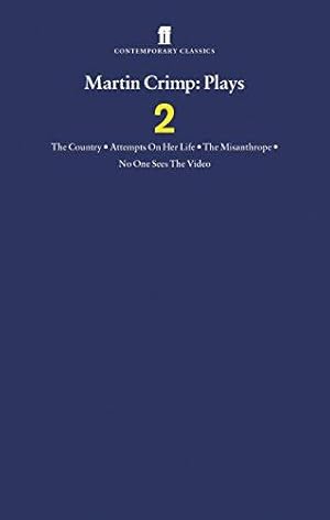 Imagen del vendedor de Martin Crimp Plays 2: The Country, Attempts on Her Life, The Misanthrope, No One Sees the Video and The Country a la venta por WeBuyBooks