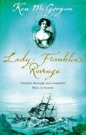 Seller image for Lady Franklin's Revenge: A True Story of Ambition, Obsession and the Remaking of Arctic History for sale by WeBuyBooks