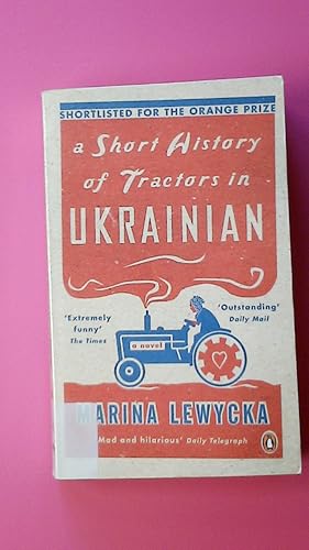 Bild des Verkufers fr SHORT HISTORY OF TRACTORS IN UKRAINIAN. Winner of the Saga Award for Wit 2005 and the Bollinger Everyman Wodehouse Prize 2005. Shortlisted for the Orange Prize, longlisted for the Booker Prize 2005 zum Verkauf von Butterfly Books GmbH & Co. KG