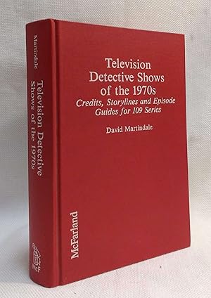 Television Detective Shows of the 1970s: Credits, Storylines and Episode Guides for 109 Series