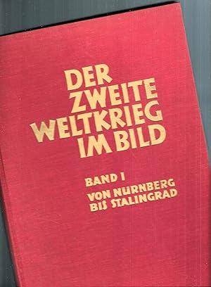 Der Zweite (2.) Weltkrieg im Bild; Band I (1): Von Nürnberg bis Stalingrad