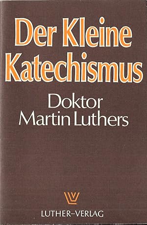Bild des Verkufers fr Der Kleine Katechismus Doktor Martin Luthers; Neubearbeitete Ausgabe 1986 zum Verkauf von Bcherhandel-im-Netz/Versandantiquariat