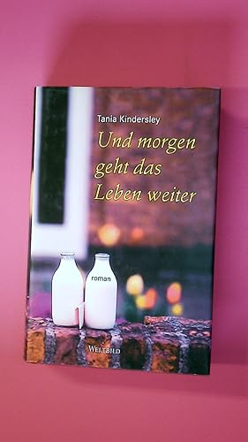 Bild des Verkufers fr UND MORGEN GEHT DAS LEBEN WEITER. Roman zum Verkauf von Butterfly Books GmbH & Co. KG
