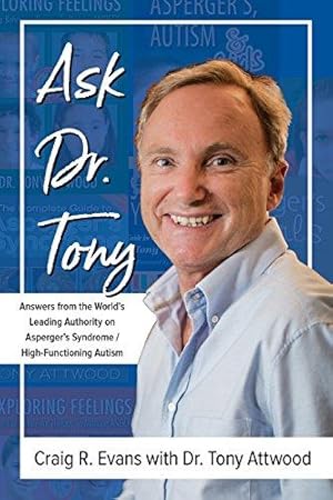 Seller image for Ask Dr. Tony: Answers from the World's Leading Authority on Asperger's Syndrome/High-Functioning Autism for sale by WeBuyBooks