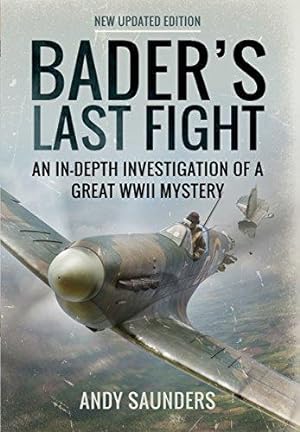 Seller image for Bader's Last Fight: An in-Depth Investigation of a Great WWII Mystery for sale by WeBuyBooks