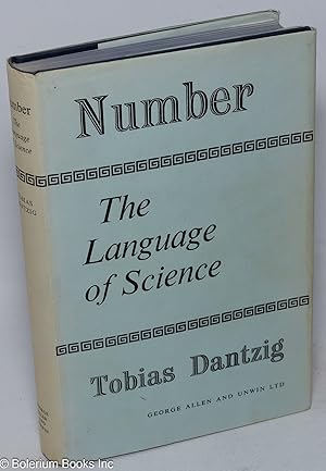 Number, The Language of Science. A Critical Survey Written for the Cultured Non-Mathematician. Fo...