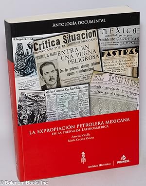 Immagine del venditore per La Expropiacin Petrolera Mexicana en la Prensa de Latinoamrica: Antologa Documental venduto da Bolerium Books Inc.