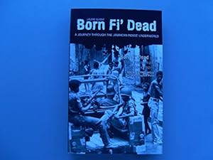 Bild des Verkufers fr Born Fi' Dead: A Journey Through the Jamaican Posse Underworld zum Verkauf von WeBuyBooks