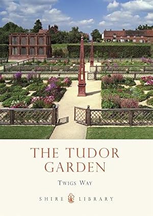 Seller image for The Tudor Garden: 1485  1603 (Shire Library) for sale by WeBuyBooks