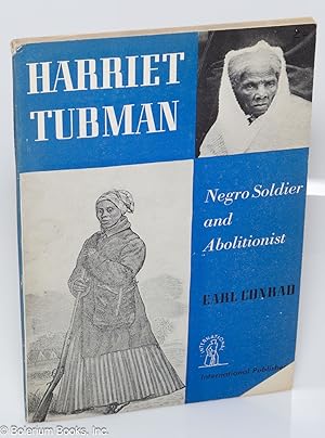 Harriet Tubman; Negro soldier and abolitionist