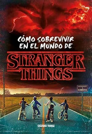 Bild des Verkufers fr Cómo sobrevivir en el mundo de Stranger Things/ How to Survive in a Stranger Things World zum Verkauf von WeBuyBooks