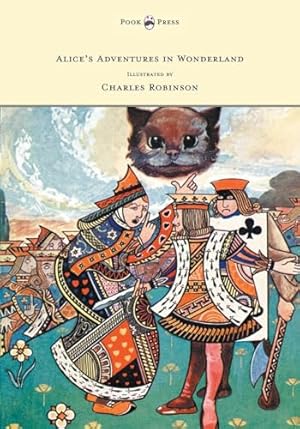 Bild des Verkufers fr Alice's Adventures in Wonderland - Illustrated by Charles Robinson zum Verkauf von WeBuyBooks