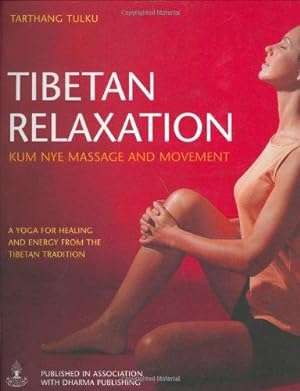 Seller image for Tibetan Relaxation: Kum Nye Massage and Movement a Yoga for Healing and Energy from the Tibetan Tradition for sale by WeBuyBooks