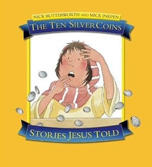 Seller image for The Ten Silver Coins: Stories Jesus Told for sale by WeBuyBooks