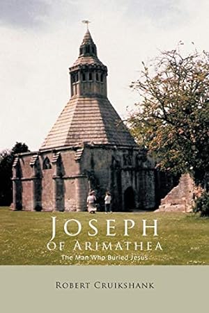 Bild des Verkufers fr Joseph of Arimathea: The Man Who Buried Jesus zum Verkauf von WeBuyBooks