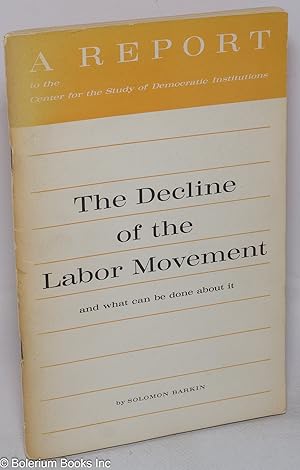 The decline of the labor movement; and what can be done about it