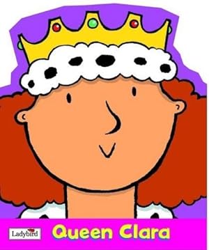 Immagine del venditore per Little Workmates Shaped Board Book: Queen Clara (Little Workmates Shaped Board Books S.) venduto da WeBuyBooks