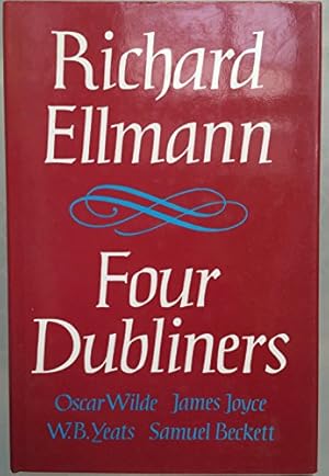 Immagine del venditore per Four Dubliners: Oscar Wilde; James Joyce; W.B. Yeats; Samuel Beckett: Wilde, Yeats, Joyce and Beckett venduto da WeBuyBooks