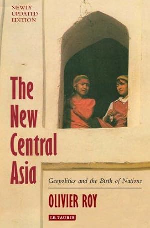 Seller image for The New Central Asia: Geopolitics and the Creation of Nations': Geopolitics and the Birth of Nations for sale by WeBuyBooks