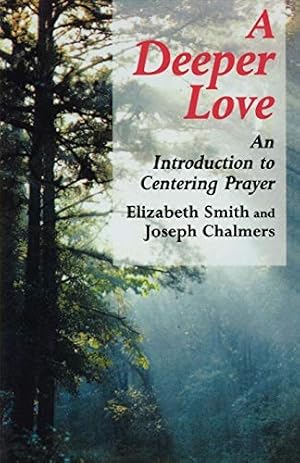 Bild des Verkufers fr A Deeper Love: Introduction to Centering Prayer zum Verkauf von WeBuyBooks