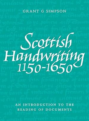 Seller image for Scottish Handwriting 1150-1650 : An Introduction to the Reading of Documents for sale by GreatBookPricesUK