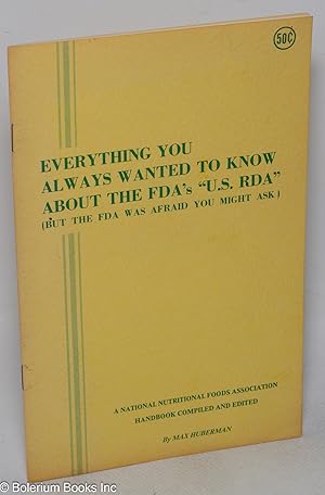Everything You Always Wanted to Know About the FDA's "U.S. RDA" (But the FDA was afraid you might...